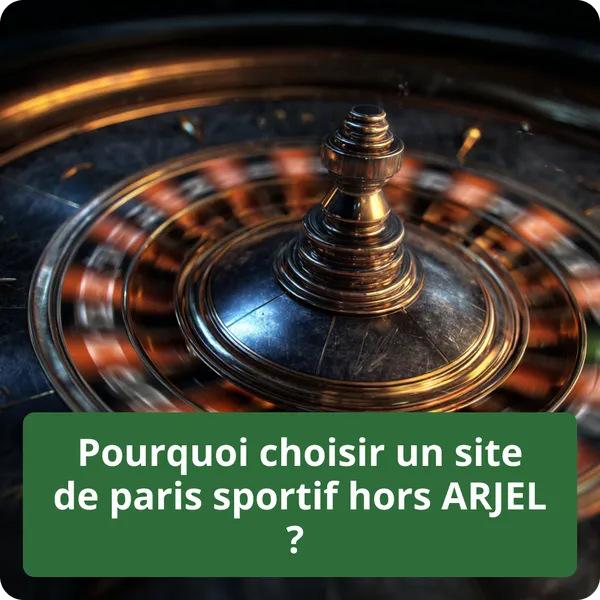 Pourquoi choisir un site de paris sportif hors ARJEL ?