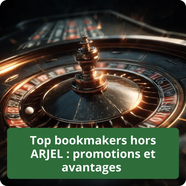 Top bookmakers hors ARJEL : promotions et avantages